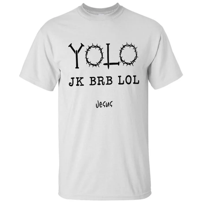 Yolo Lol Jk Brb Jesus Christmas Religious Christian Lover Tall T-Shirt