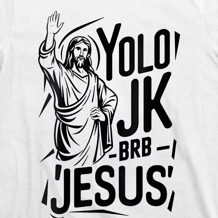 Yolo Lol Jk Brb Jesus Funny Easter Day Jesus Christian T-Shirt