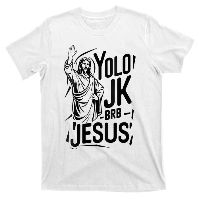 Yolo Lol Jk Brb Jesus Funny Easter Day Jesus Christian T-Shirt