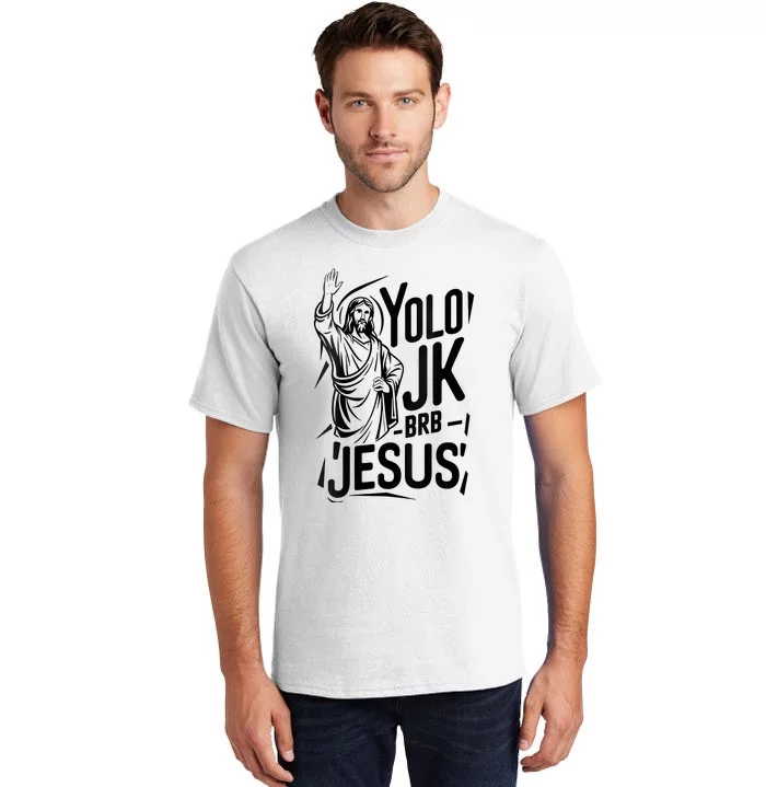 Yolo Lol Jk Brb Jesus Funny Easter Day Jesus Christian Tall T-Shirt