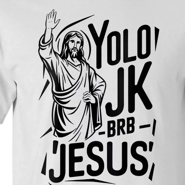 Yolo Lol Jk Brb Jesus Funny Easter Day Jesus Christian Tall T-Shirt