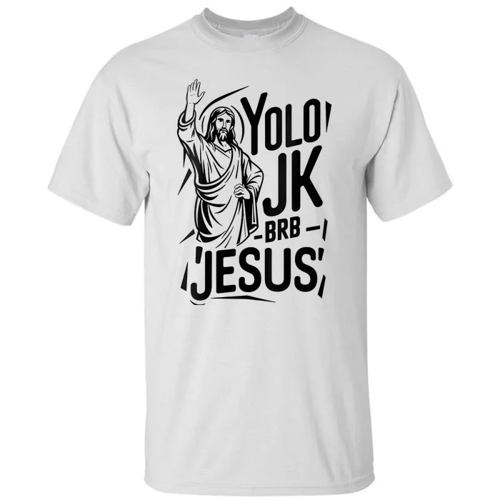 Yolo Lol Jk Brb Jesus Funny Easter Day Jesus Christian Tall T-Shirt