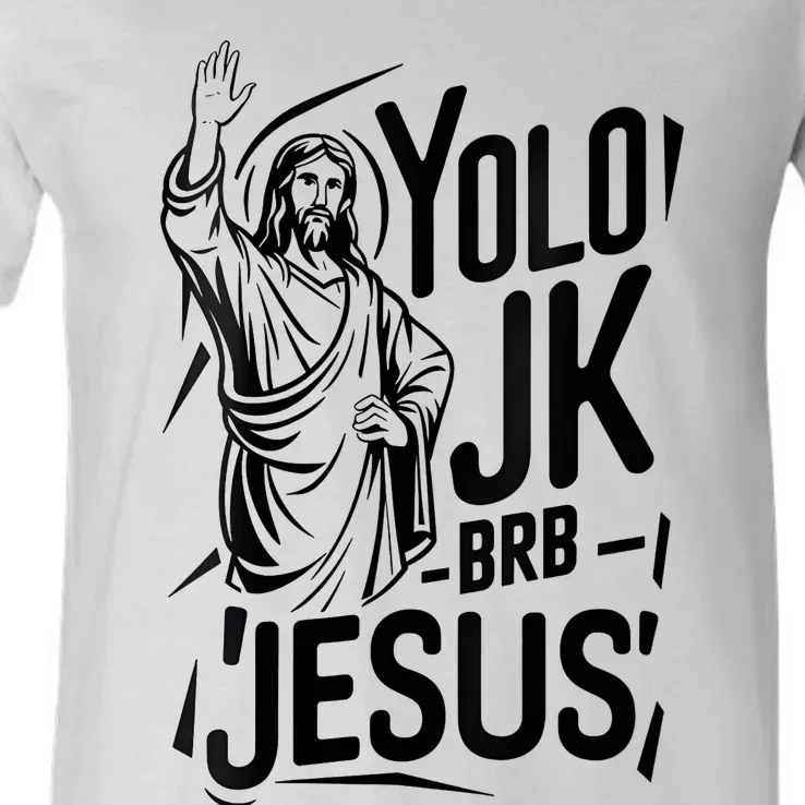 Yolo Lol Jk Brb Jesus Funny Easter Day Jesus Christian V-Neck T-Shirt