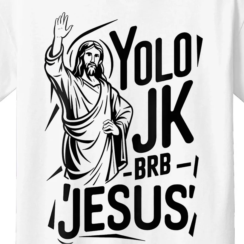 Yolo Lol Jk Brb Jesus Funny Easter Day Jesus Christian Kids T-Shirt