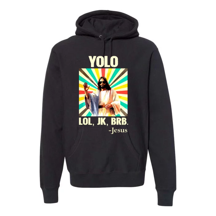 Yolo Lol Jk Brb Jesus Funny Easter Christians Resurrection Premium Hoodie