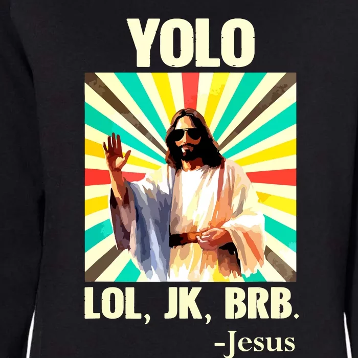 Yolo Lol Jk Brb Jesus Funny Easter Christians Resurrection Womens California Wash Sweatshirt