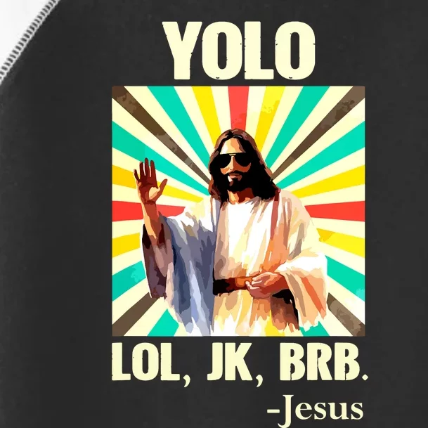 Yolo Lol Jk Brb Jesus Funny Easter Christians Resurrection Toddler Fine Jersey T-Shirt