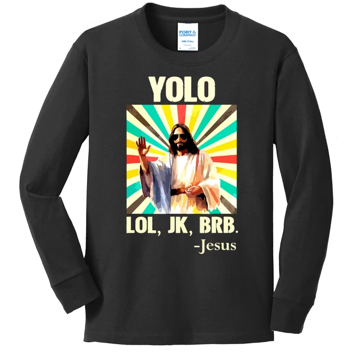 Yolo Lol Jk Brb Jesus Funny Easter Christians Resurrection Kids Long Sleeve Shirt