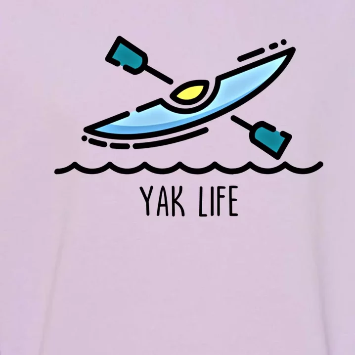 Yak Life Kayak Life Kayaking And Paddling Canoeing Sport Gift Garment-Dyed Sweatshirt