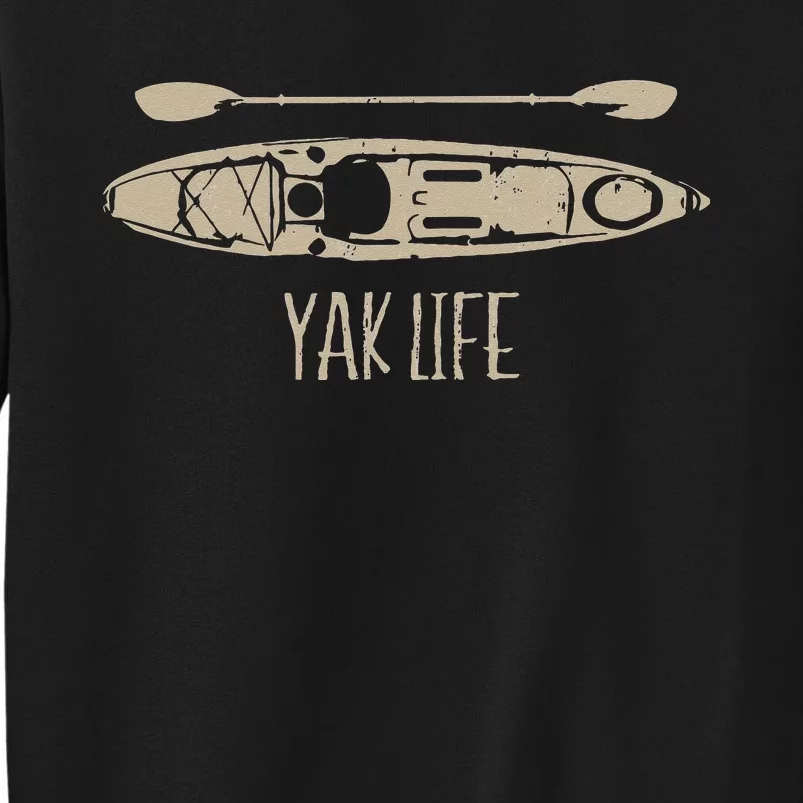 Yak Life Kayak Life Kayaking And Paddling Tall Sweatshirt