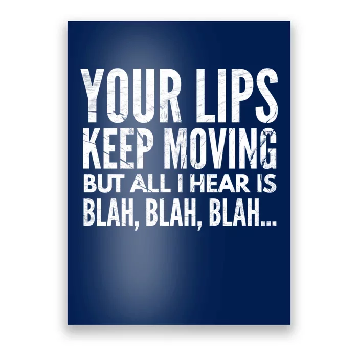 Your Lips Keep Moving But All I Hear Is Blah Blah Blah Funny Fitted Scoop Poster