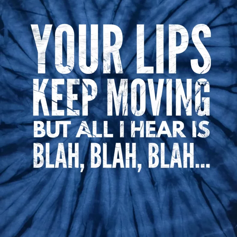 Your Lips Keep Moving But All I Hear Is Blah Blah Blah Funny Fitted Scoop Tie-Dye T-Shirt