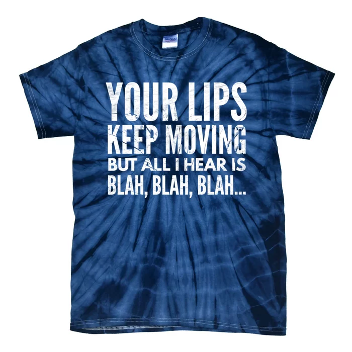 Your Lips Keep Moving But All I Hear Is Blah Blah Blah Funny Fitted Scoop Tie-Dye T-Shirt