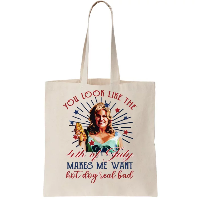 You Look Like 4th Of July Makes Me Want A Hot Dog Real Bad Tote Bag