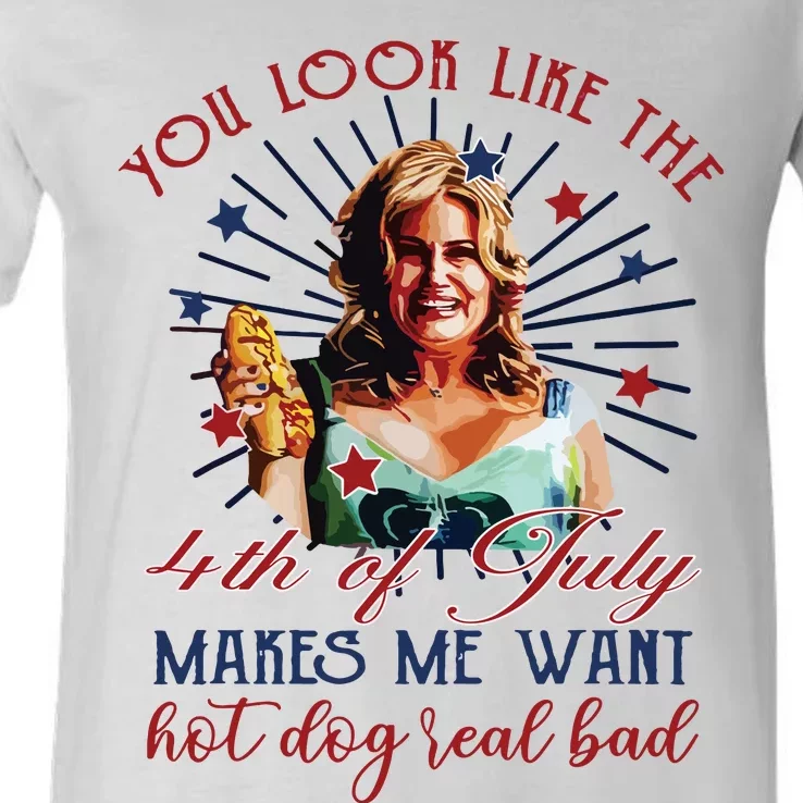 You Look Like 4th Of July Makes Me Want A Hot Dog Real Bad V-Neck T-Shirt