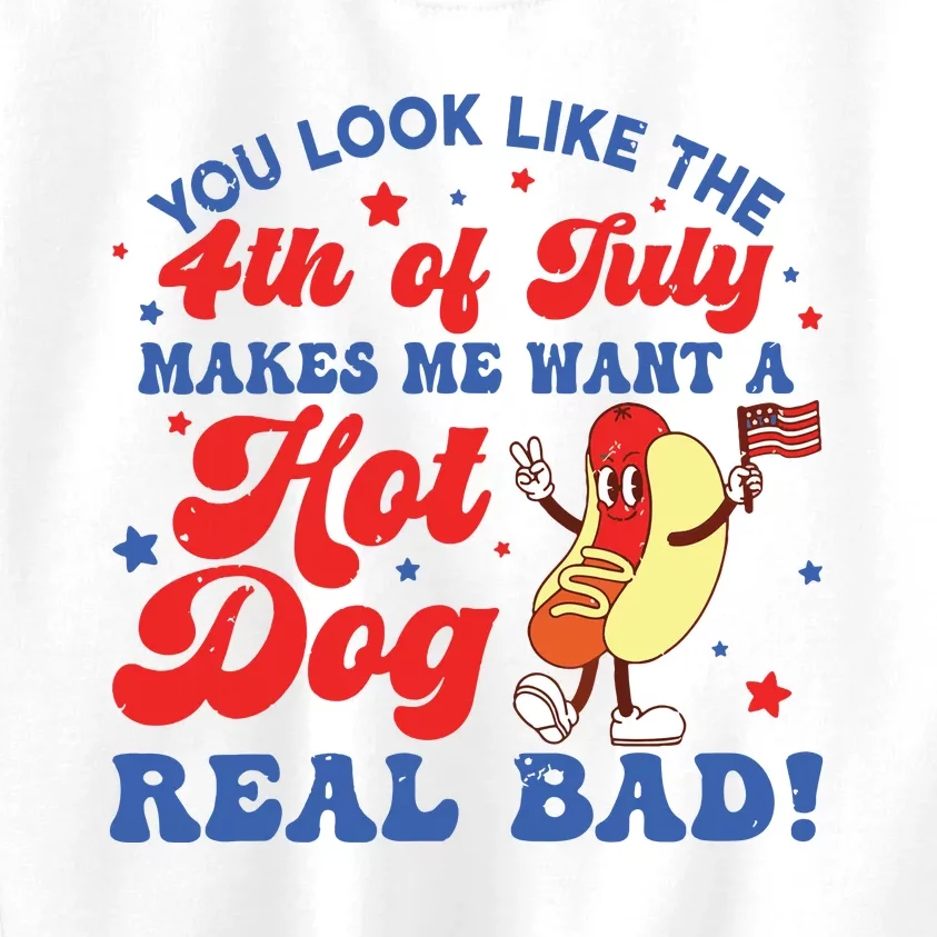 You Look Like The 4th Of July Makes Me Want Hotdog Real Bad Kids Sweatshirt