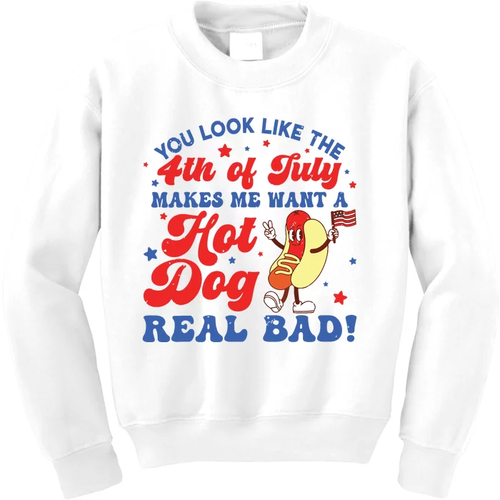 You Look Like The 4th Of July Makes Me Want Hotdog Real Bad Kids Sweatshirt