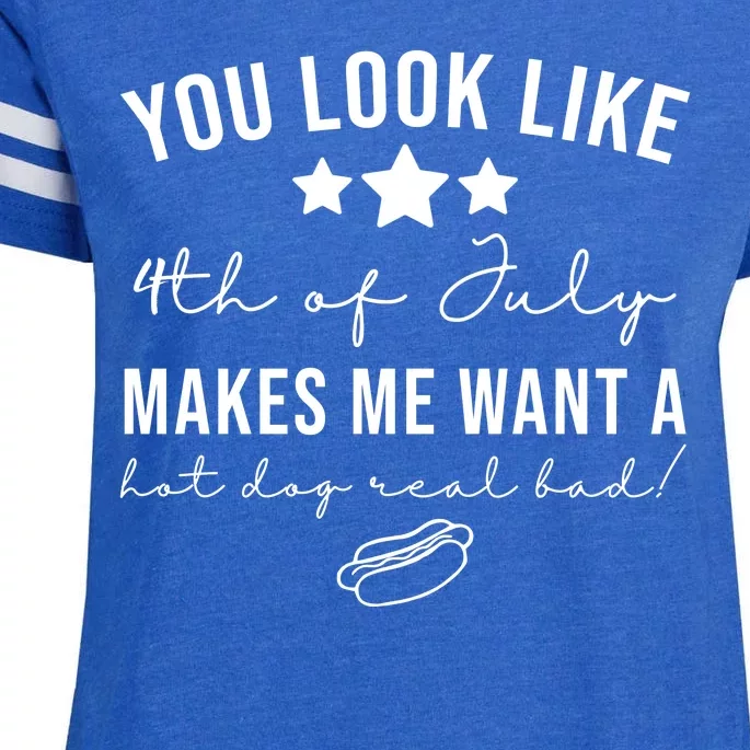 You Look Like 4th Of July Makes Me Want A Hot Dog Enza Ladies Jersey Football T-Shirt