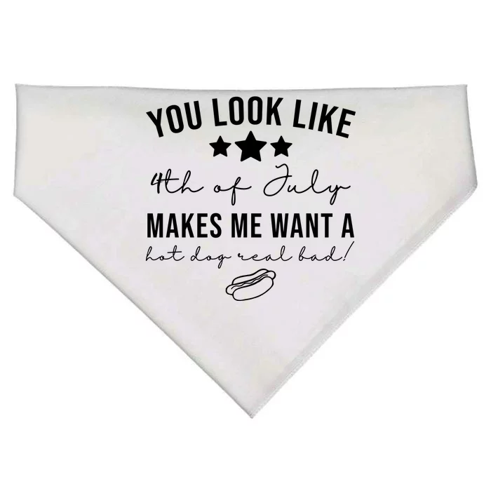 You Look Like 4th Of July Makes Me Want A Hot Dog USA-Made Doggie Bandana