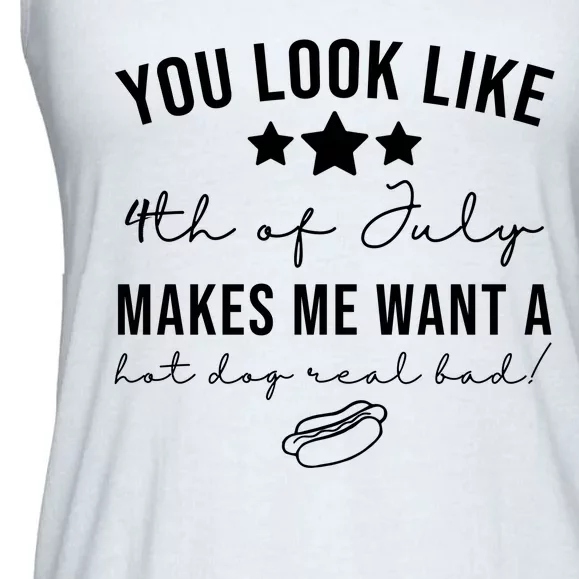 You Look Like 4th Of July Makes Me Want A Hot Dog Ladies Essential Flowy Tank