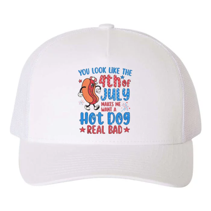 You Look Like 4th Of July Makes Me Want A Hot Dog Real Bad Yupoong Adult 5-Panel Trucker Hat