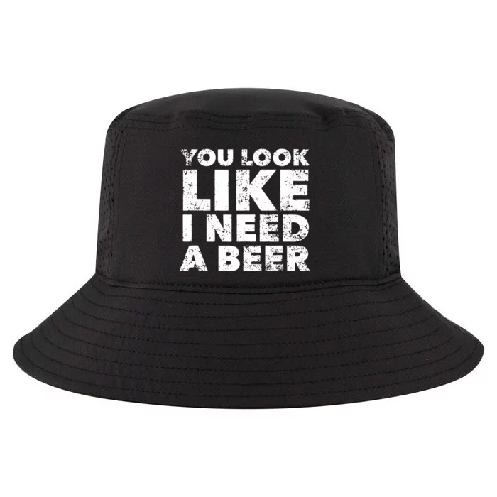 You Look Like I Need A Beer Cool Comfort Performance Bucket Hat