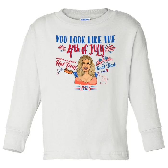 You Look Like 4th Of July Makes Me Want A Hot Dog Real Bad Toddler Long Sleeve Shirt