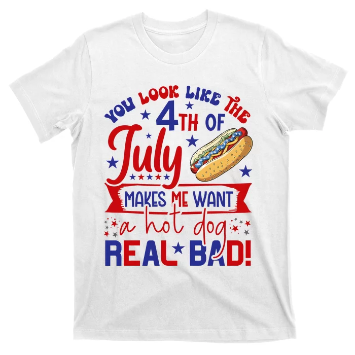 You Look Like The 4th Of July T-Shirt