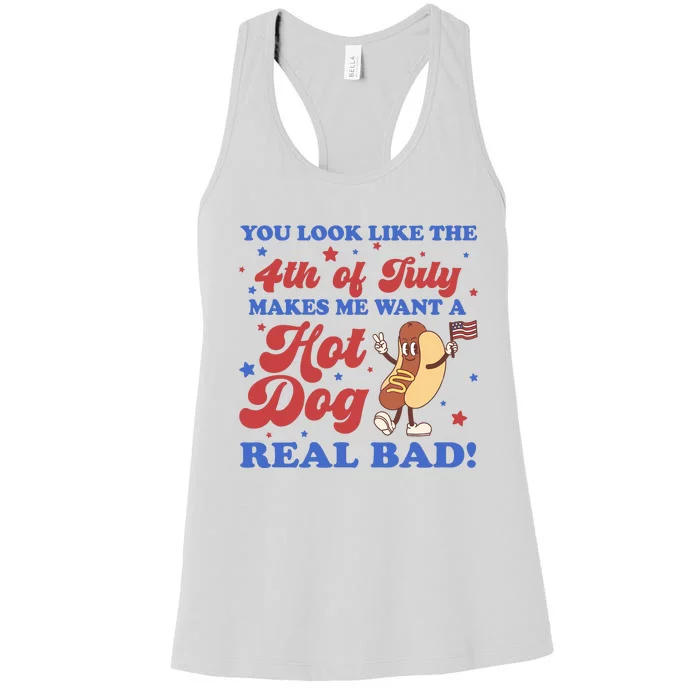 You Look Like The 4th Of July Makes Me Want A Hot Dog Real Bad Women's Racerback Tank