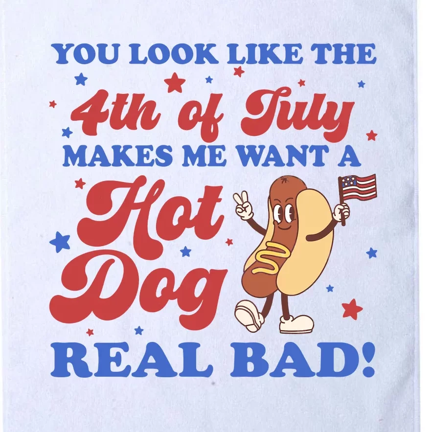 You Look Like The 4th Of July Makes Me Want A Hot Dog Real Bad Platinum Collection Golf Towel