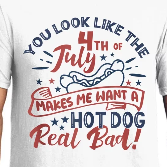 You Look Like The 4th July Makes Me Want A Hot Dog Real Bad Pajama Set