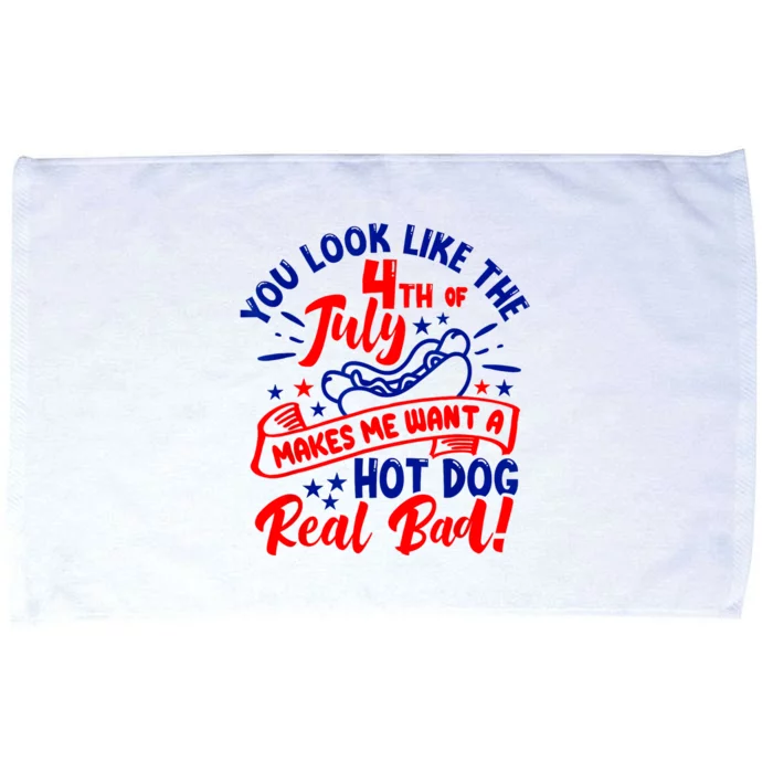 You Look Like 4th Of July Makes Me Want A Hot Dog Real Bad Microfiber Hand Towel