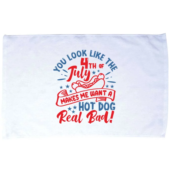 You Look Like 4th Of July Makes Me Want A Hot Dog Real Bad Microfiber Hand Towel