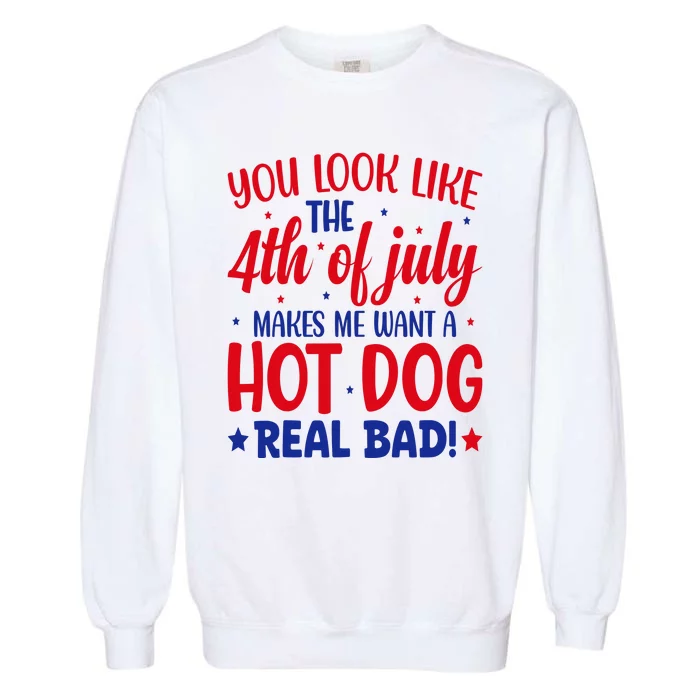 You Look Like The 4th Of July Garment-Dyed Sweatshirt