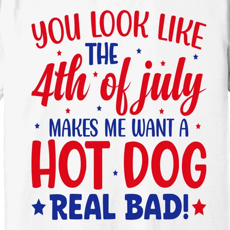 You Look Like The 4th Of July Premium T-Shirt