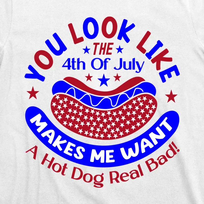 You Look Like The Fourth Of July T-Shirt