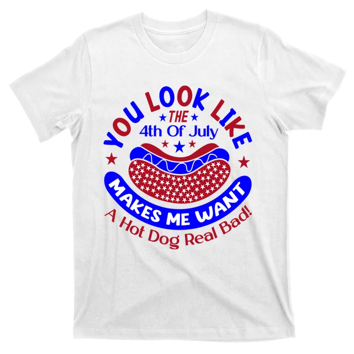 You Look Like The Fourth Of July T-Shirt