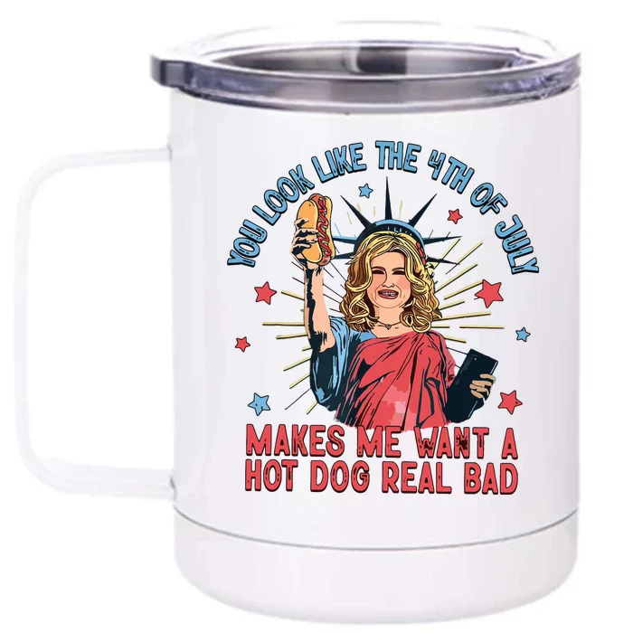 You Look Like The 4th Of July Makes Me Want Hot Dog Real Bad Front & Back 12oz Stainless Steel Tumbler Cup