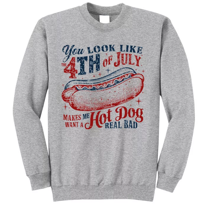 You Look Like 4th Of July Hot Dog Funny Tall Sweatshirt