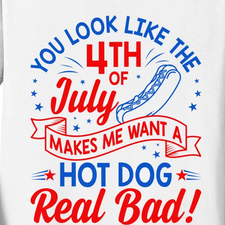 You Look Like 4th Of July Makes Me Want A Hot Dog Real Bad Kids Long 