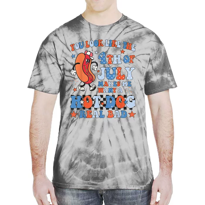 You Look Like 4th Of July Makes Me Want A Hot Dog Real Bad Tie-Dye T-Shirt