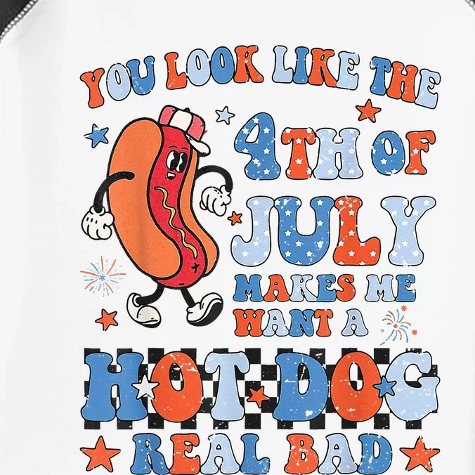 You Look Like 4th Of July Makes Me Want A Hot Dog Real Bad Infant Baby Jersey Bodysuit