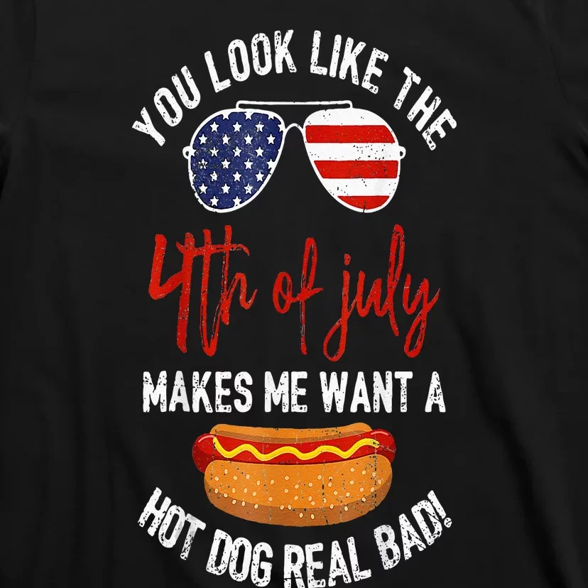 You Look Like The 4th Of July Patriotic T-Shirt