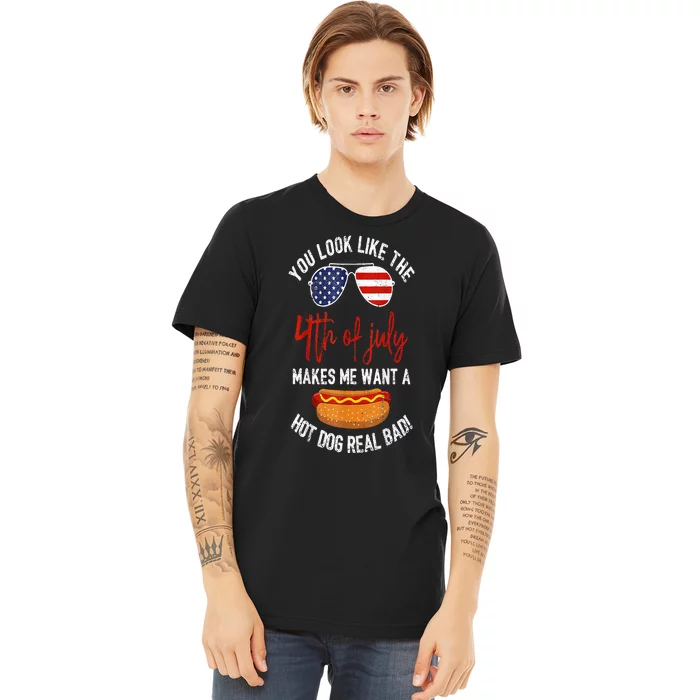 You Look Like The 4th Of July Patriotic Premium T-Shirt