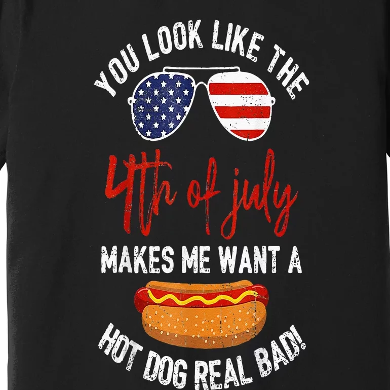 You Look Like The 4th Of July Patriotic Premium T-Shirt