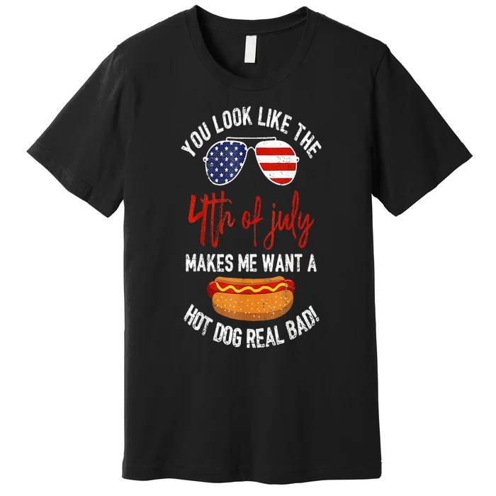 You Look Like The 4th Of July Patriotic Premium T-Shirt