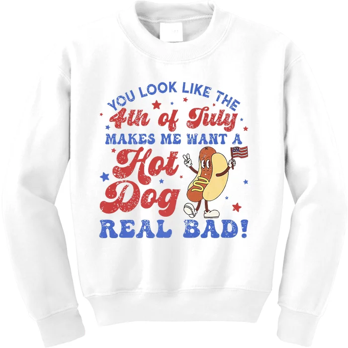 You Look Like 4th Of July Makes Me Want A Hot Dog Real Bad Kids Sweatshirt