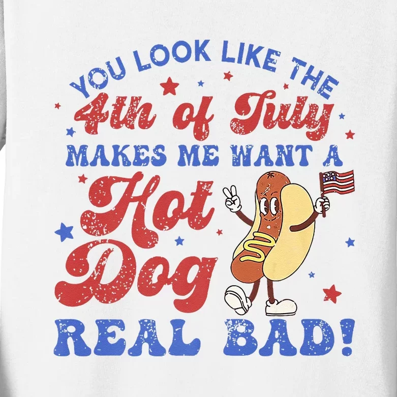 You Look Like 4th Of July Makes Me Want A Hot Dog Real Bad Kids Long Sleeve Shirt