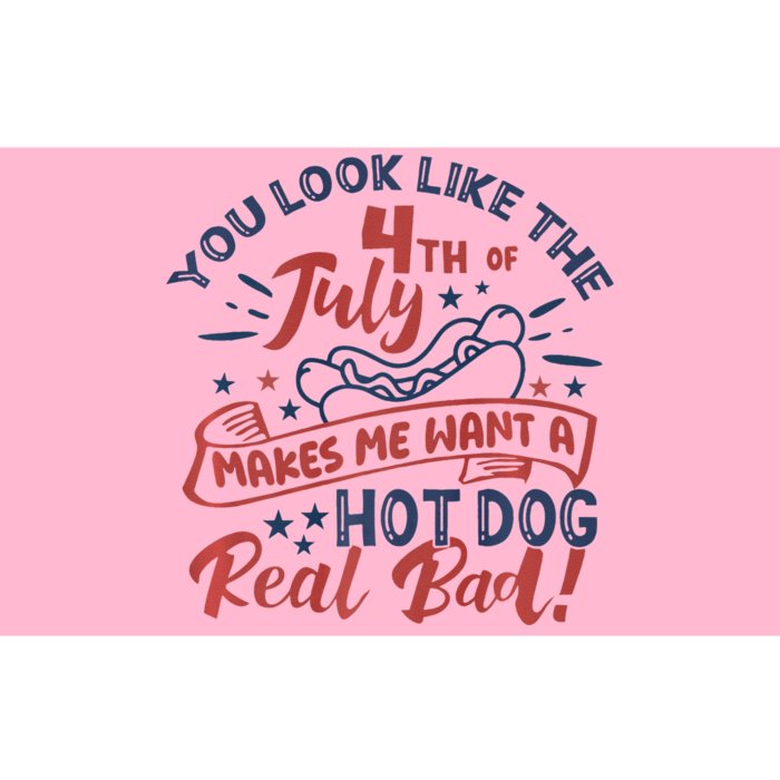 You Look Like The 4th July Makes Me Want A Hot Dog Real Bad Bumper Sticker