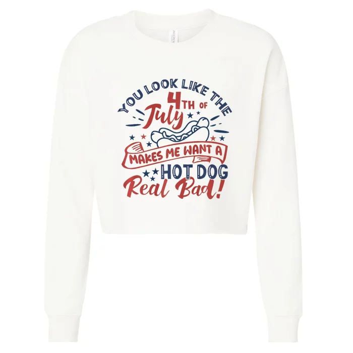 You Look Like The 4th July Makes Me Want A Hot Dog Real Bad Cropped Pullover Crew